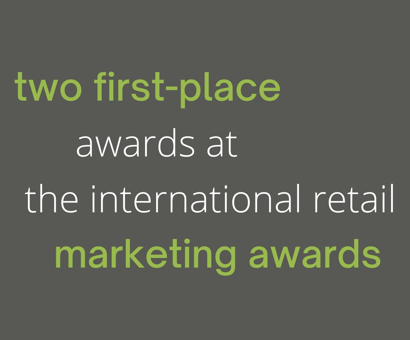 two first-place awards at the international retail marketing awards